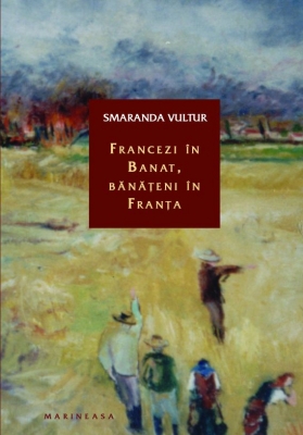 Lansarea volumului "Francezi in Banat, banateni in Franta" de Smaranda Vultur
